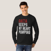 Data Keeps My Heart Pumping Spreadsheet Analyst Da T-shirt (Voorkant volledig)