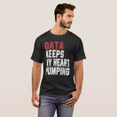 Data Keeps My Heart Pumping Spreadsheet Analyst Da T-shirt (Voorkant volledig)
