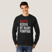 Data Keeps My Heart Pumping Spreadsheet Analyst Da T-shirt (Voorkant volledig)