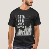 Data Nerd Behavior Analyst Statistics Scientist T-shirt (Voorkant)