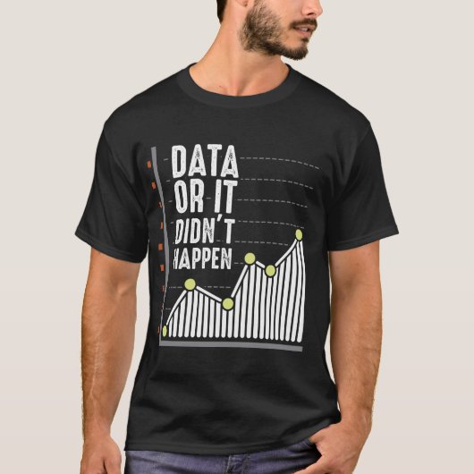 Data Nerd Behavior Analyst Statistics Scientist T-shirt (Voorkant)
