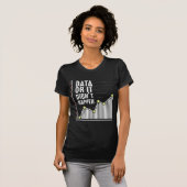 Data Nerd Behavior Analyst Statistics Scientist T-shirt (Voorkant volledig)