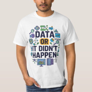 Data of het is niet gebeurd Analytics & Humor T-shirt