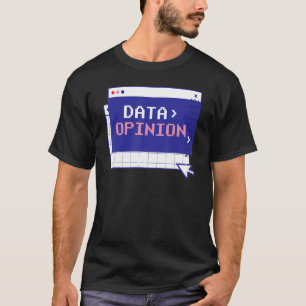 Data Opinion Gezegden Programmer Coder Coding Code T-shirt