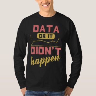 Data Or It Didn't Happen Behavior Analyst T-shirt