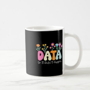 Data Or It Didn't Happen Gedraganalist Aby Therape Koffiemok