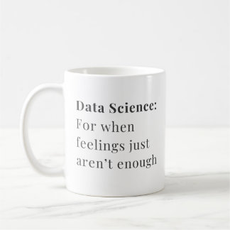 Data Science Mug - Car Quand Les Sentiments Ne Suf