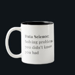 Data Science Mug - Résoudre des problèmes<br><div class="desc">Montrez les amateurs de données dans votre vie vous les comprenez avec cette tasse "Data Science".</div>