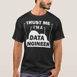 Data Science Trust Me In een Data Engineer T-shirt
