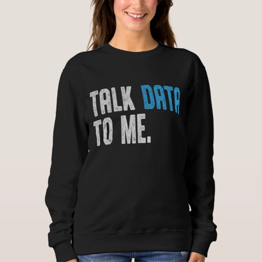 Data Scientist Engineer Praat Data met mij Data a Trui (Voorkant)