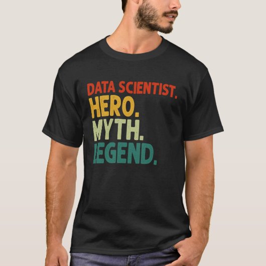 Data Scientist Hero Myth Legend  Data Scientist T-shirt (Voorkant)