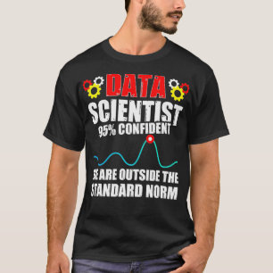 Data Scientist Norm Data Science Mining Analyst T-shirt