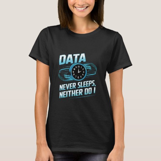 Data slaapt nooit Data Engineer Data-analist Engin T-shirt (Voorkant)