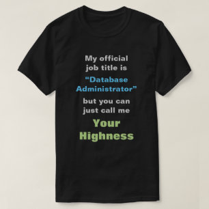 "Databasebeheerder" of UW HOOGTE T-shirt