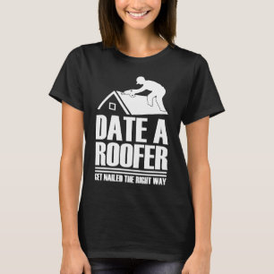 Datum Roofer krijgt Nailing the Right Way Roofing  T-shirt