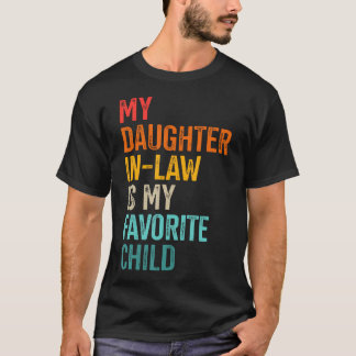 Daughter In-Law Favorite Child For Father In-Law F T-shirt