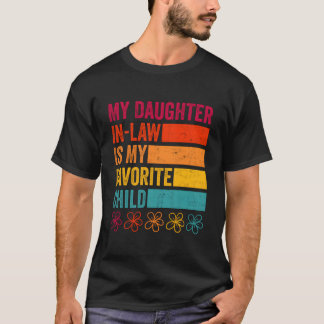 Daughter In Law Is My Favorite Child Father'S Day  T-shirt