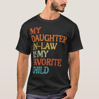 Daughter In Law My Favorite Child Funny Fathers Da T-shirt