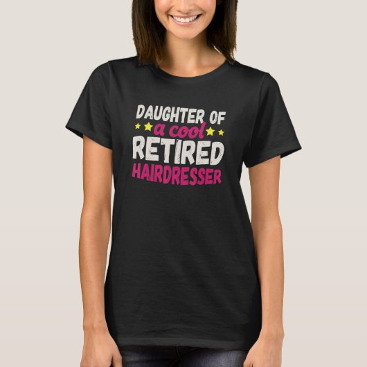 Daughter of a Cool Retired Hairdresser T-shirt (Voorkant)