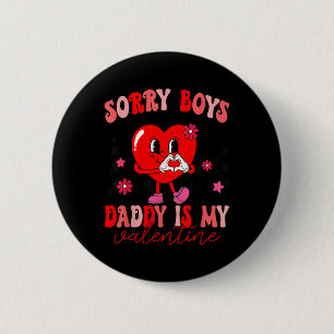 Daughter Sorry Boys Daddy is mijn Valentijn Kinder Ronde Button 5,7 Cm