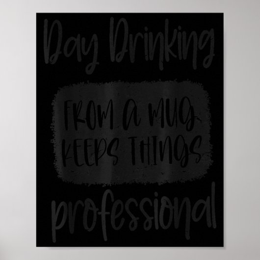Day Drinking From A Mug, Sarcastic Funny Quotes Poster (Voorkant)