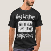 Day Drinking From A Mug, Sarcastic Funny Quotes  T-shirt (Voorkant)