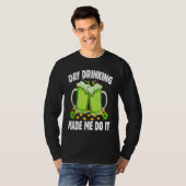 Day Drinking Made Me Do It Drinking St Patricks D T-shirt (Voorkant volledig)