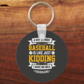 Day Without Baseball is Like. Just Kidding Sleutelhanger (Voorkant)