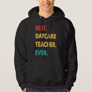 Daycare Teacher Retro Best Daycare Teacher Ever Hoodie