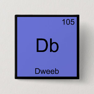 Db - Dweeb Grappige Chemie Element Symbool T-shirt Vierkante Button 5,1 Cm
