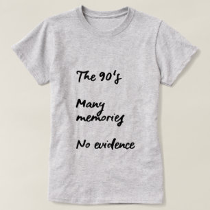 DE 90'S, VEEL MEMORIES, GEEN BEWIJSMATERIAAL T-SHIRT