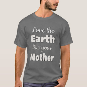 De aarde als je moeder t-shirt
