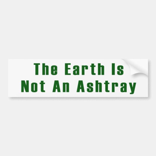 De aarde is geen Ashtray BumperSticker (Voorkant)
