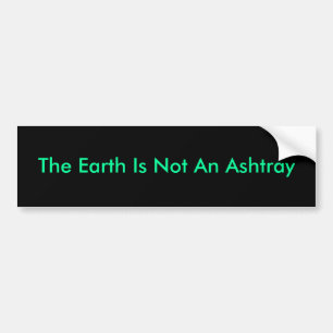 De aarde is geen Ashtray Bumpersticker