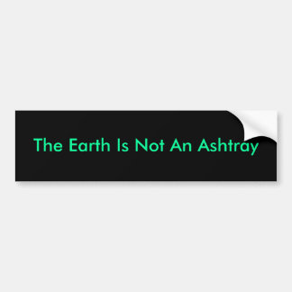 De aarde is geen Ashtray Bumpersticker