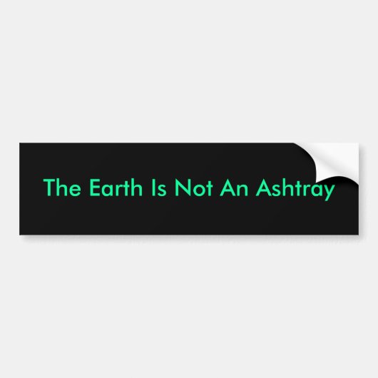 De aarde is geen Ashtray Bumpersticker (Voorkant)