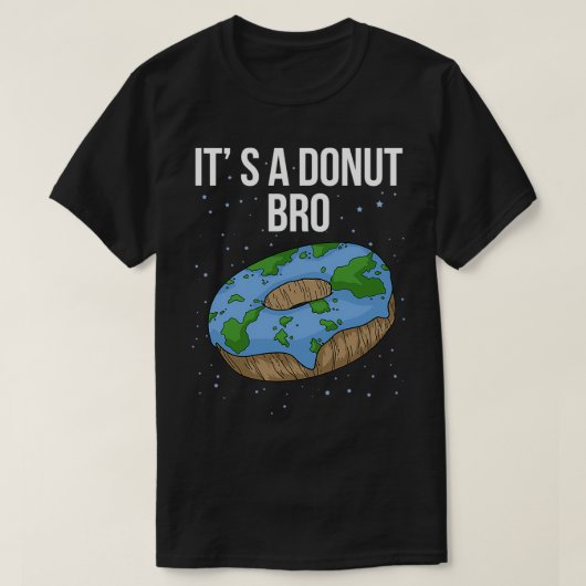 De aarde is platte donut Itx27s Flat Bro Funny Fla T-shirt (Design voorkant)