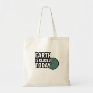 "De aarde is vandaag gesloten Grappig offerte on Tote Bag