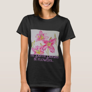 De aarde lacht in bloemen, dus Plant een tuin Lily T-shirt