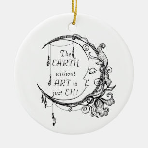 De Aarde zonder Kunst enkel EH Inspirerend Citaat Keramisch Ornament