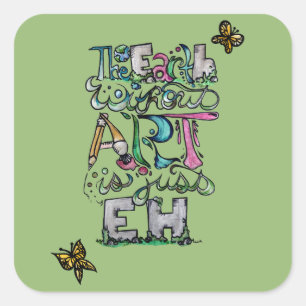 De aarde zonder kunst is gewoon EH Vierkante Sticker