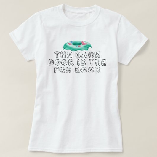De achterdeur is de leuke deur Funny Donut Quote T-shirt (Design voorkant)