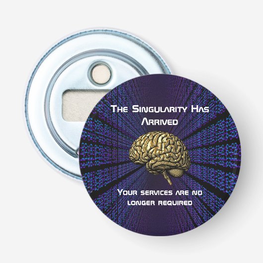De AI-singulariteit is gearriveerd Button Flesopener (Voorkant)