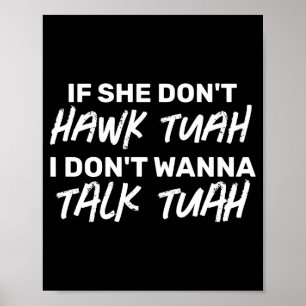 De Als Ze Niet Hawk Tuah Ik Niet W Praten Tuah Poster