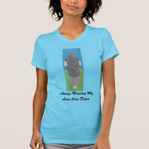 De altijd met mijn lange haar naar beneden t-shirt