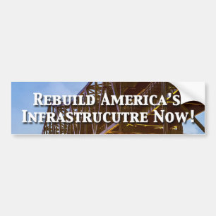 De Amerikaanse infrastructuur nu opnieuw opbouwen! Bumpersticker