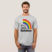 De andere helft van mijn Rainbow (Rechts) T-shirt (Voorkant volledig)