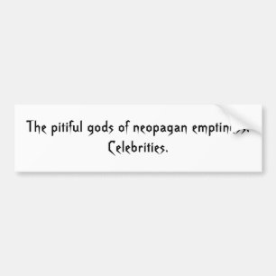 De armzalige goden van neopagan leegte: Celebri... Bumpersticker