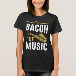 De Bacon Music Saxophone Saxafone Player 6 T-shirt