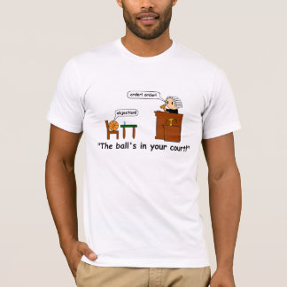 De bal ligt in je rechtszaal. t-shirt